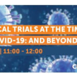 Clinical Trials at the time of COVID-19: And beyond?